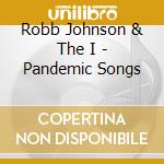 Robb Johnson & The I - Pandemic Songs cd