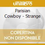 Parisian Cowboy - Strange cd