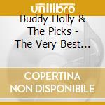 Buddy Holly & The Picks - The Very Best Of Buddy Holly And The Picks cd musicale di Buddy Holly & The Picks