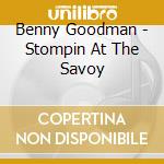 Benny Goodman - Stompin At The Savoy cd musicale di Benny Goodman