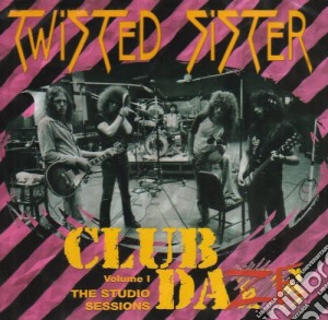 Twisted Sister - Club Daze cd musicale di Sister Twisted