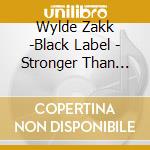 Wylde Zakk -Black Label - Stronger Than Death cd musicale di BLACK LABEL SOCIETY