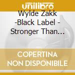 Wylde Zakk -Black Label - Stronger Than Death cd