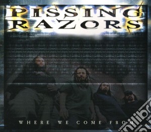 Pissing Razors - Where We Come From cd musicale di Razors Pissing