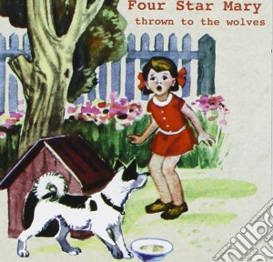 Four Star Mary - Thrown To The Wolves cd musicale di FOUR STAR MARY