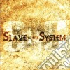 Slave To The System - Slave To The System cd musicale di SLAVE TO THE SYSTEM