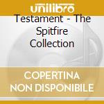 Testament - The Spitfire Collection cd musicale di TESTAMENT