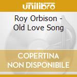 Roy Orbison - Old Love Song cd