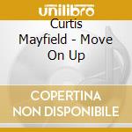 Curtis Mayfield - Move On Up cd musicale di MAYFIELD CURTIS