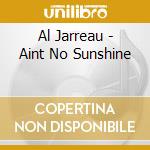 Al Jarreau - Aint No Sunshine cd