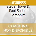 Steve Howe & Paul Sutin - Seraphim cd