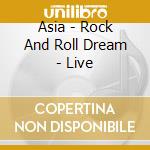 Asia - Rock And Roll Dream - Live cd musicale di Asia