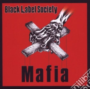 Black Label Society - Mafia 2009 cd musicale di BLACK LABEL SOCIETY