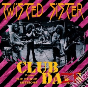 Twisted Sister - Club Daze Vol.1 cd musicale di Sister Twisted