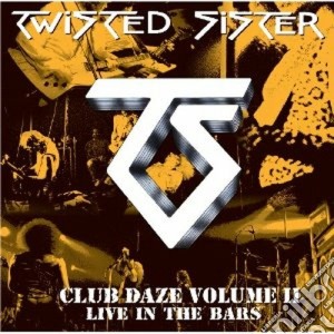 Twisted Sister - Club Daze Vol.2 cd musicale di Sister Twisted