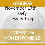 November 17th - Defy Everything cd