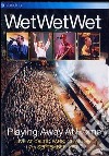 (Music Dvd) Wet Wet Wet - Playing Away At Home cd
