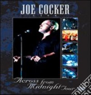 (Music Dvd) Joe Cocker - Across From Midnight Tour cd musicale di Egbert Van Hees
