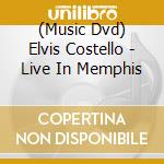 (Music Dvd) Elvis Costello - Live In Memphis cd musicale
