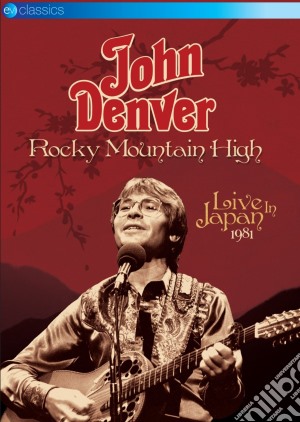 (Music Dvd) John Denver - Rocky Mountain High - Live In Japan 1981 cd musicale di John Denver