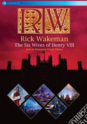 (Music Dvd) Rick Wakeman - The Six Wives Of Henry VIII cd musicale
