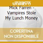 Mick Farren - Vampires Stole My Lunch Money cd