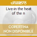 Live-in the heat of the n cd