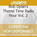 Bob Dylan's Theme Time Radio Hour Vol. 2