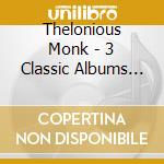 Thelonious Monk - 3 Classic Albums (2 Cd) cd musicale di Thelonious Monk