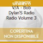 V/A - Bob Dylan'S Radio Radio Volume 3 cd