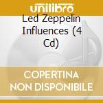 Led Zeppelin Influences (4 Cd) cd musicale di Artisti Vari