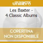 Les Baxter - 4 Classic Albums cd musicale di Les Baxter
