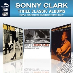 Sonny Clark - 3 Classic Albums (2 Cd) cd musicale di Sonny Clark
