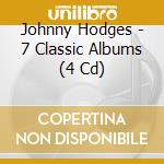 Johnny Hodges - 7 Classic Albums (4 Cd) cd