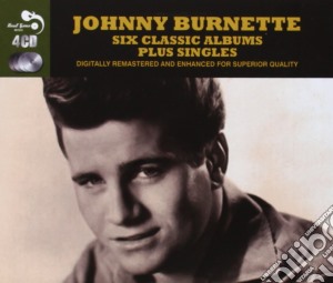 Johnny Burnette - 6 Classic Albums Plus Singles (4 Cd) cd musicale di Johnny Burnette