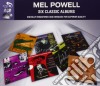 Mel Powell - 6 Classic Albums (4 Cd) cd musicale di Mel Powell