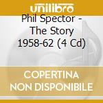 Phil Spector - The Story 1958-62 (4 Cd) cd