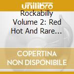 Rockabilly Volume 2: Red Hot And Rare (4 Cd) cd musicale