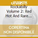 Rockabilly Volume 2: Red Hot And Rare (4 Cd) cd