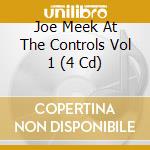 Joe Meek At The Controls Vol 1 (4 Cd) cd