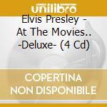 Elvis Presley - At The Movies.. -Deluxe- (4 Cd) cd