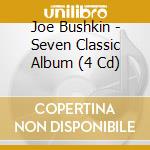 Joe Bushkin - Seven Classic Album (4 Cd) cd musicale di Bushkin, Joe