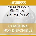 Perez Prado - Six Classic Albums (4 Cd) cd