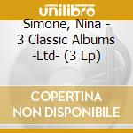 Simone, Nina - 3 Classic Albums -Ltd- (3 Lp) cd