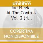 Joe Meek - At The Controls Vol. 2 (4 Cd) cd