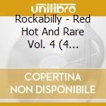 Rockabilly - Red Hot And Rare Vol. 4 (4 Cd) cd