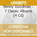 Benny Goodman - 7 Classic Albums (4 Cd) cd