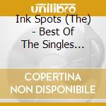 Ink Spots (The) - Best Of The Singles 1936-1953 cd