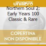 Northern Soul 2: Early Years 100 Classic & Rare cd
