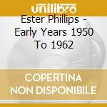 Ester Phillips - Early Years 1950 To 1962 cd